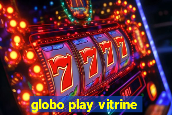 globo play vitrine